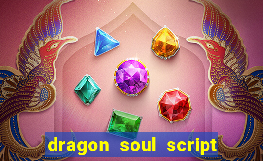 dragon soul script no key